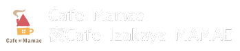 Cafe Mamae＆夜Cafe Izakaya MAMAE
